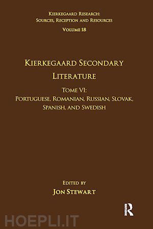 stewart jon (curatore) - volume 18, tome vi: kierkegaard secondary literature