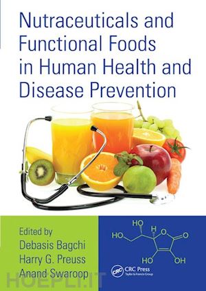 bagchi debasis (curatore); preuss harry g. (curatore); swaroop anand (curatore) - nutraceuticals and functional foods in human health and disease prevention