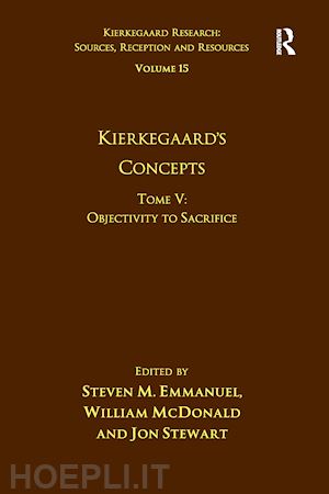 emmanuel steven m.; mcdonald william; stewart jon - volume 15, tome v: kierkegaard's concepts