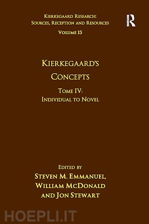 emmanuel steven m.; mcdonald william; stewart jon - volume 15, tome iv: kierkegaard's concepts