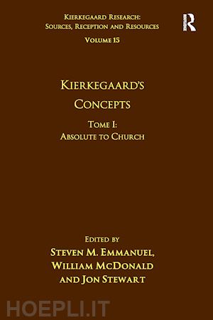 emmanuel steven m.; mcdonald william - volume 15, tome i: kierkegaard's concepts