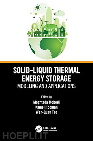 mobedi moghtada (curatore); hooman kamel (curatore); tao wen-quan (curatore) - solid-liquid thermal energy storage