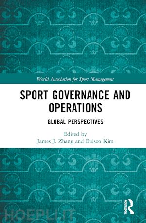 kim euisoo (curatore); zhang james j. (curatore) - sport governance and operations