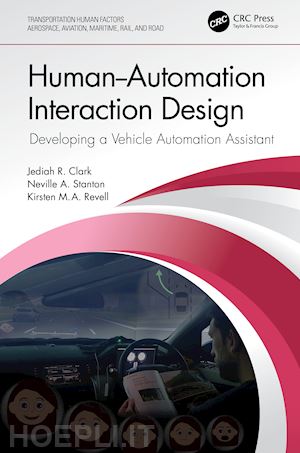 clark jediah r.; stanton neville a.; revell kirsten - human-automation interaction design