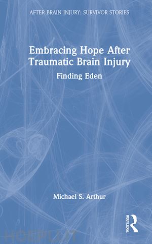arthur michael s. - embracing hope after traumatic brain injury