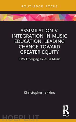 jenkins christopher - assimilation v. integration in music education