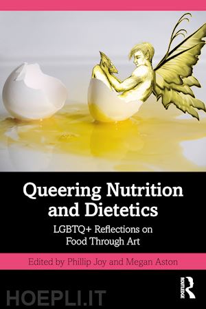 joy phillip (curatore); aston megan (curatore) - queering nutrition and dietetics