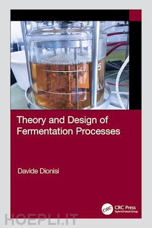 dionisi davide - theory and design of fermentation processes