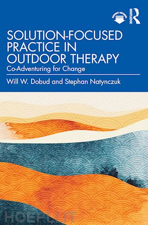 dobud will w. ; natynczuk stephan - solution-focused practice in outdoor therapy