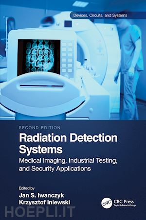 iwanczyk jan (curatore); iniewski krzysztof (curatore) - radiation detection systems