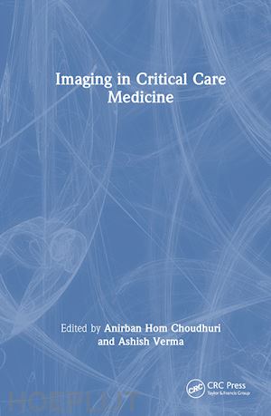 choudhuri anirban hom (curatore); verma ashish (curatore) - imaging in critical care medicine