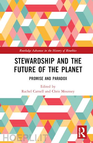 carnell rachel (curatore); mounsey chris (curatore) - stewardship and the future of the planet