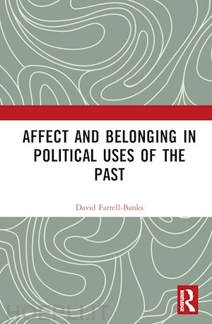 farrell-banks david - affect and belonging in political uses of the past