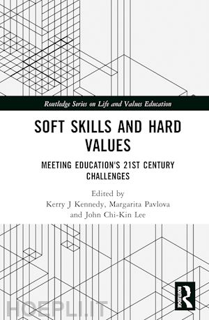 kennedy kerry j. (curatore); pavlova margarita (curatore); lee john chi-kin (curatore) - soft skills and hard values