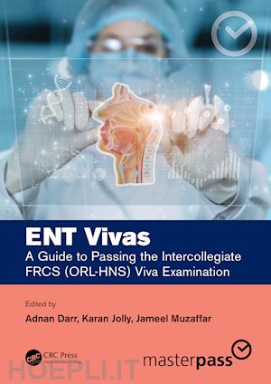 darr adnan (curatore); jolly karan (curatore); muzaffar jameel (curatore) - ent vivas: a guide to passing the intercollegiate frcs (orl-hns) viva examination