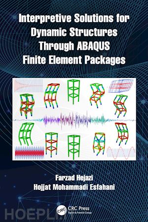 hejazi farzad; esfahani hojjat mohammadi - interpretive solutions for dynamic structures through abaqus finite element packages