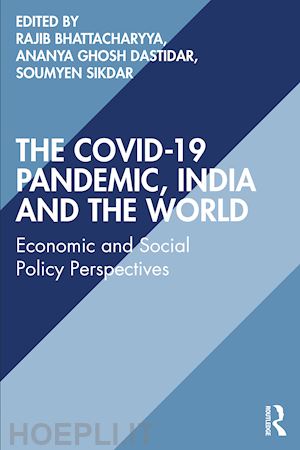 bhattacharyya rajib (curatore); ghosh dastidar ananya (curatore); sikdar soumyen (curatore) - the covid-19 pandemic, india and the world