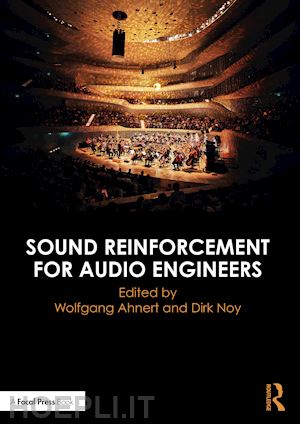 ahnert wolfgang (curatore); noy dirk (curatore) - sound reinforcement for audio engineers