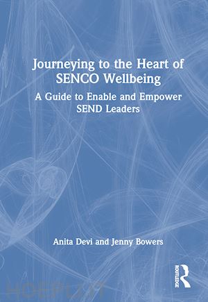 devi anita; bowers jenny - journeying to the heart of senco wellbeing