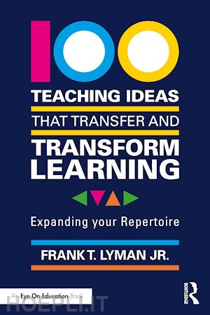 lyman jr. frank t. - 100 teaching ideas that transfer and transform learning