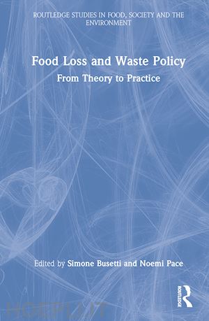 busetti simone (curatore); pace noemi (curatore) - food loss and waste policy