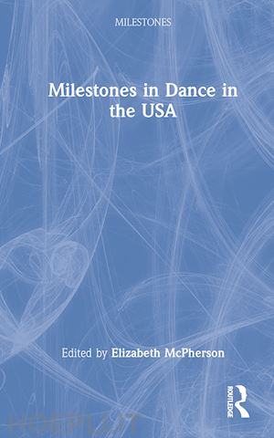 mcpherson elizabeth (curatore) - milestones in dance in the usa