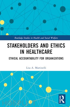 martinelli lisa a. - stakeholders and ethics in healthcare