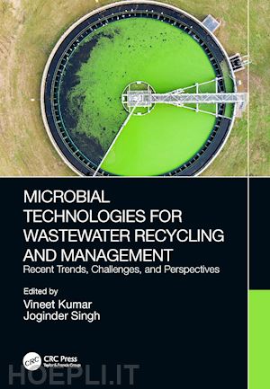 kumar vineet (curatore); singh joginder (curatore) - microbial technologies for wastewater recycling and management