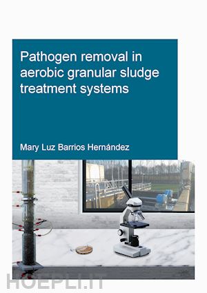 barrios hernàndez mary luz - pathogen removal in aerobic granular sludge treatment systems