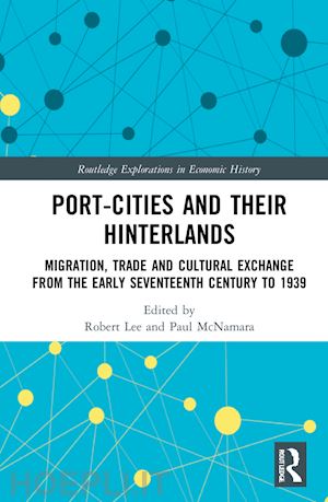 lee robert (curatore); mcnamara paul (curatore) - port-cities and their hinterlands