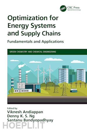 andiappan viknesh (curatore); ng denny k s (curatore); bandyopadhyay santanu (curatore) - optimization for energy systems and supply chains