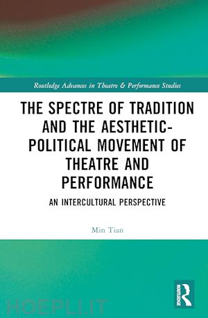 tian min - the spectre of tradition and the aesthetic-political movement of theatre and performance