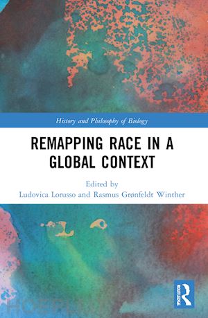 lorusso ludovica (curatore); winther rasmus grønfeldt (curatore) - remapping race in a global context