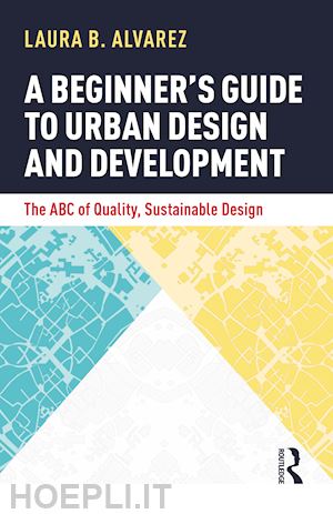 alvarez laura b. - a beginner's guide to urban design and development