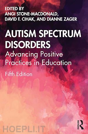 stone-macdonald angi (curatore); cihak david f. (curatore); zager dianne (curatore) - autism spectrum disorders