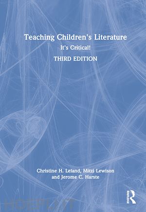 leland christine h.; lewison mitzi; harste jerome c. - teaching children's literature