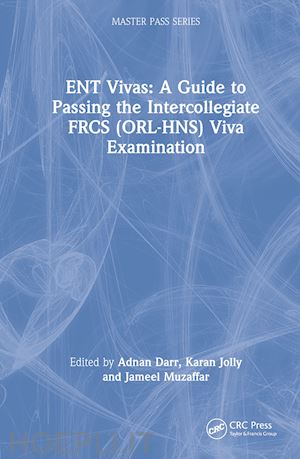 darr adnan (curatore); jolly karan (curatore); muzaffar jameel (curatore) - ent vivas: a guide to passing the intercollegiate frcs (orl-hns) viva examination