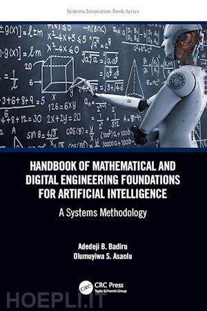 badiru adedeji b.; asaolu olumuyiwa - handbook of mathematical and digital engineering foundations for artificial intelligence