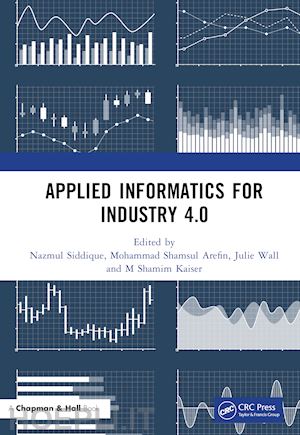 siddique nazmul (curatore); arefin mohammad shamsul (curatore); wall julie (curatore); kaiser m shamim (curatore) - applied informatics for industry 4.0