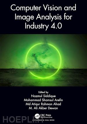 siddique nazmul (curatore); arefin mohammad shamsul (curatore); ahad md atiqur rahman (curatore); dewan m. ali akber (curatore) - computer vision and image analysis for industry 4.0