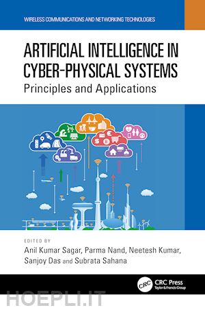 kumar sagar anil (curatore); nand parma (curatore); kumar neetesh (curatore); das sanjoy (curatore); sahana subrata (curatore) - artificial intelligence in cyber-physical systems