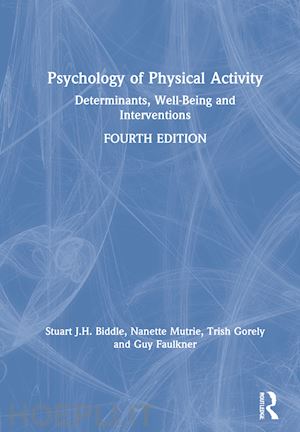 biddle stuart j. h.; mutrie nanette; gorely trish; faulkner guy - psychology of physical activity