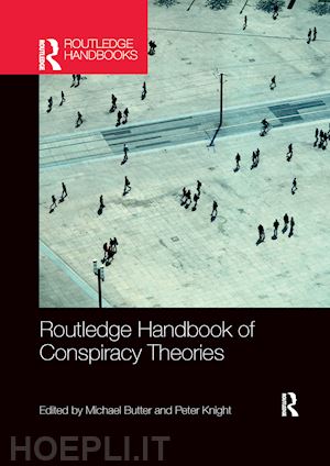 butter michael (curatore); knight peter (curatore) - routledge handbook of conspiracy theories