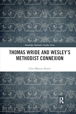 norris clive murray - thomas wride and wesley’s methodist connexion