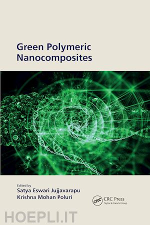 jujjavarapu satya eswari (curatore); poluri krishna mohan (curatore) - green polymeric nanocomposites