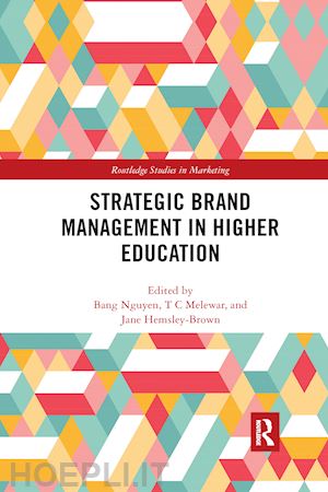 nguyen bang (curatore); melewar t.c (curatore); hemsley-brown jane (curatore) - strategic brand management in higher education