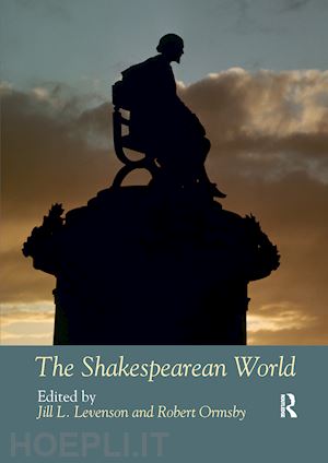 levenson jill l (curatore); ormsby robert (curatore) - the shakespearean world
