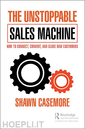 casemore shawn - the unstoppable sales machine