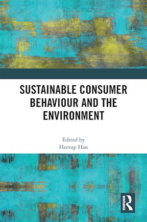 han heesup (curatore) - sustainable consumer behaviour and the environment