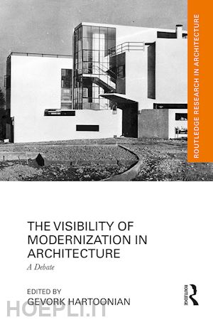 hartoonian gevork (curatore) - the visibility of modernization in architecture